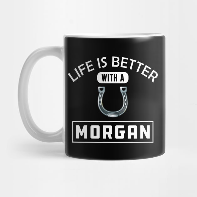 Morgan Horse - Life is better with a morgan by KC Happy Shop